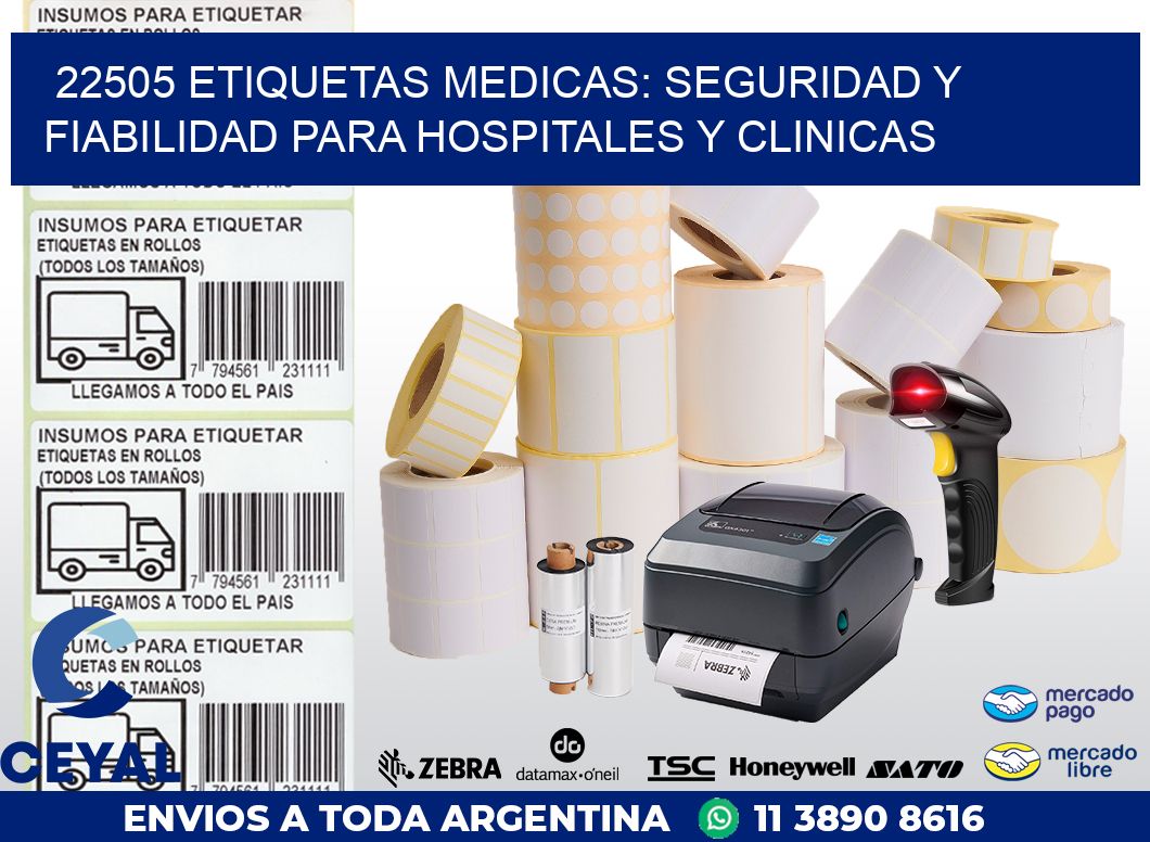 22505 ETIQUETAS MEDICAS: SEGURIDAD Y FIABILIDAD PARA HOSPITALES Y CLINICAS