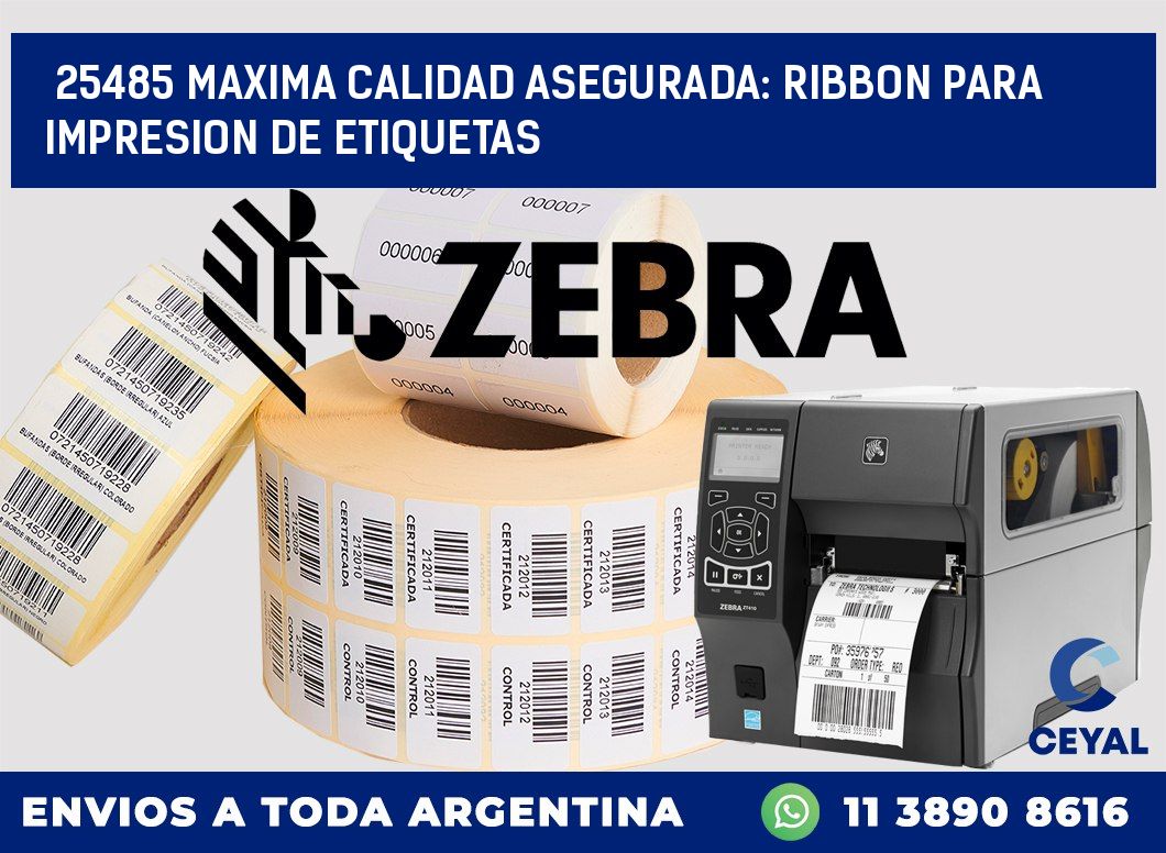 25485 MAXIMA CALIDAD ASEGURADA: RIBBON PARA IMPRESION DE ETIQUETAS