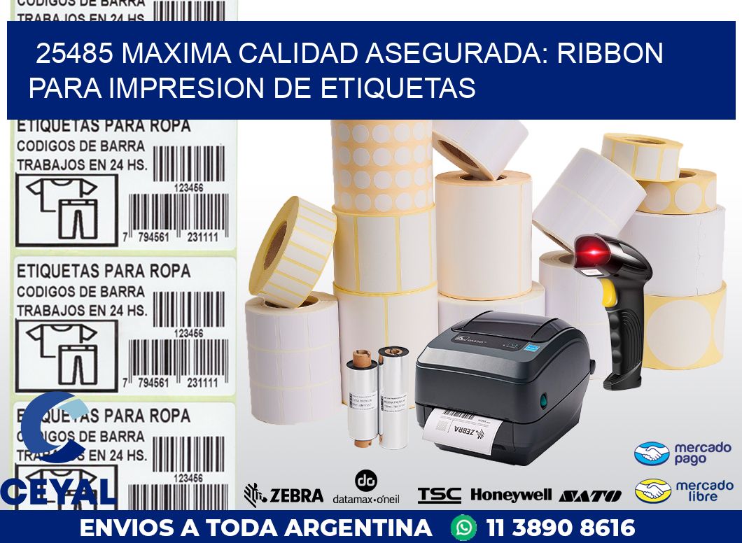 25485 MAXIMA CALIDAD ASEGURADA: RIBBON PARA IMPRESION DE ETIQUETAS