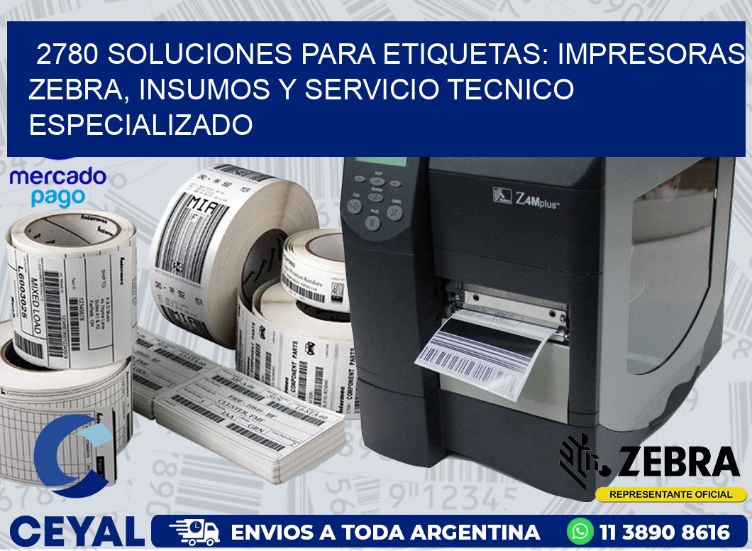 2780 SOLUCIONES PARA ETIQUETAS: IMPRESORAS ZEBRA, INSUMOS Y SERVICIO TECNICO ESPECIALIZADO