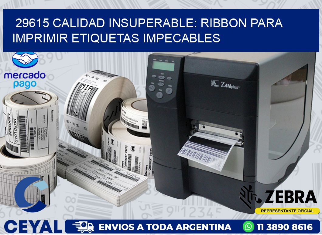 29615 CALIDAD INSUPERABLE: RIBBON PARA IMPRIMIR ETIQUETAS IMPECABLES