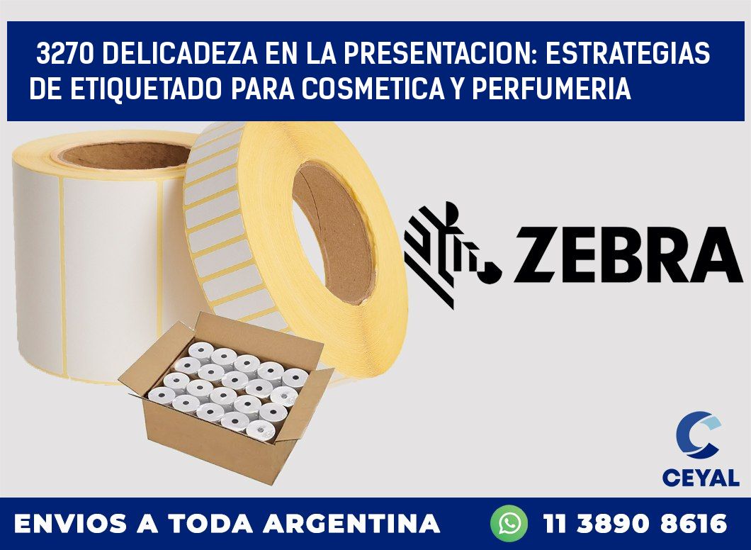 3270 DELICADEZA EN LA PRESENTACION: ESTRATEGIAS DE ETIQUETADO PARA COSMETICA Y PERFUMERIA