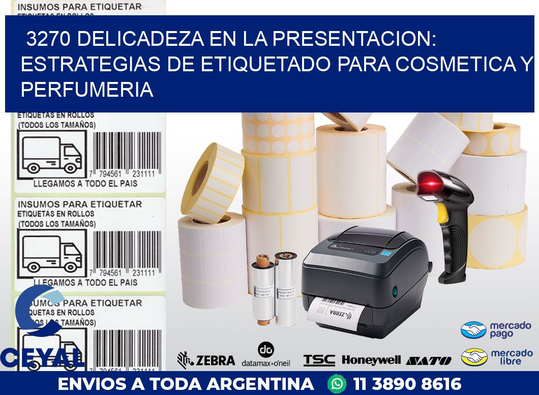 3270 DELICADEZA EN LA PRESENTACION: ESTRATEGIAS DE ETIQUETADO PARA COSMETICA Y PERFUMERIA