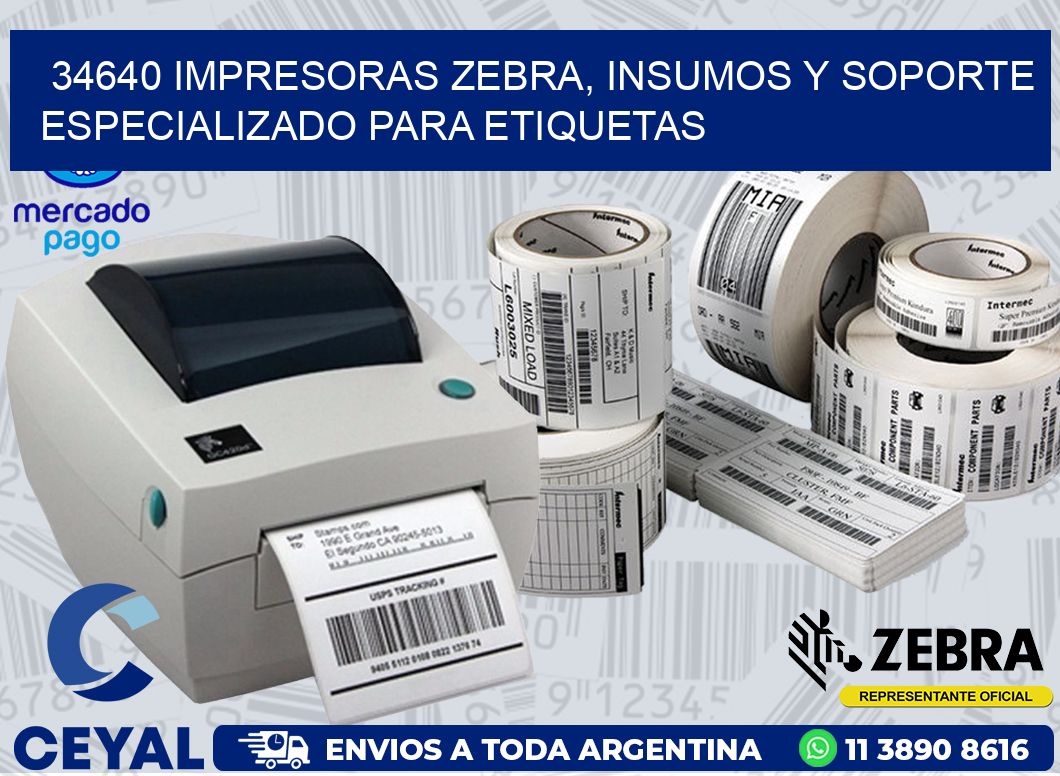 34640 IMPRESORAS ZEBRA, INSUMOS Y SOPORTE ESPECIALIZADO PARA ETIQUETAS