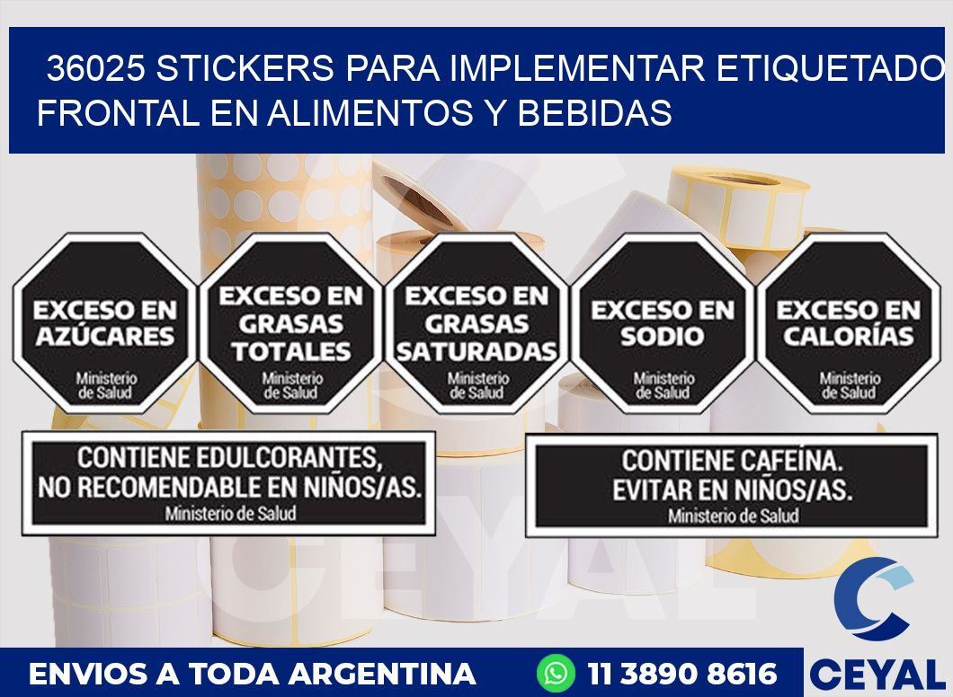 36025 STICKERS PARA IMPLEMENTAR ETIQUETADO FRONTAL EN ALIMENTOS Y BEBIDAS
