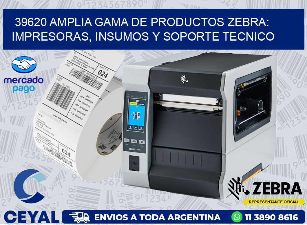 39620 AMPLIA GAMA DE PRODUCTOS ZEBRA: IMPRESORAS, INSUMOS Y SOPORTE TECNICO