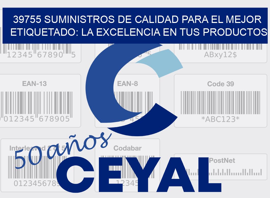 39755 SUMINISTROS DE CALIDAD PARA EL MEJOR ETIQUETADO: LA EXCELENCIA EN TUS PRODUCTOS