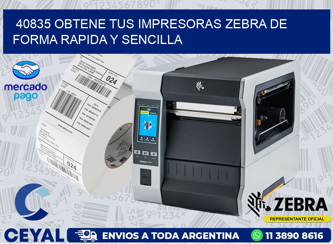 40835 OBTENE TUS IMPRESORAS ZEBRA DE FORMA RAPIDA Y SENCILLA