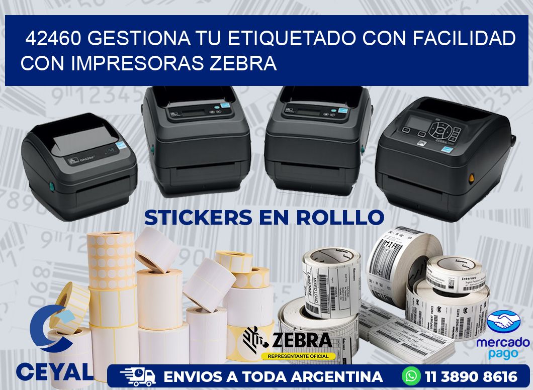 42460 GESTIONA TU ETIQUETADO CON FACILIDAD CON IMPRESORAS ZEBRA