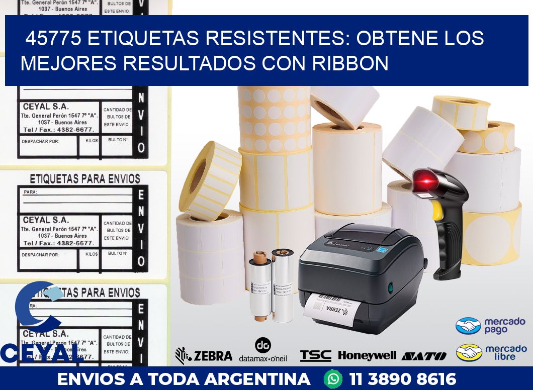 45775 ETIQUETAS RESISTENTES: OBTENE LOS MEJORES RESULTADOS CON RIBBON