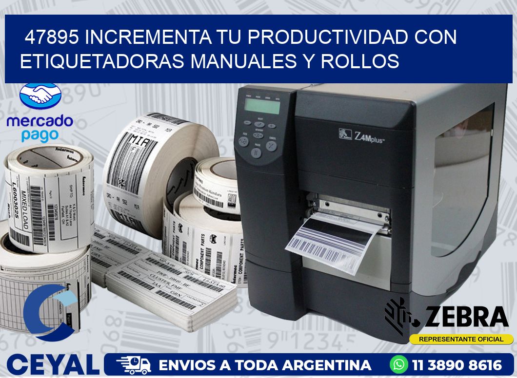 47895 INCREMENTA TU PRODUCTIVIDAD CON ETIQUETADORAS MANUALES Y ROLLOS