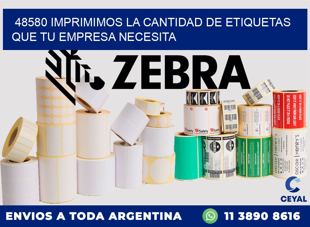 48580 IMPRIMIMOS LA CANTIDAD DE ETIQUETAS QUE TU EMPRESA NECESITA