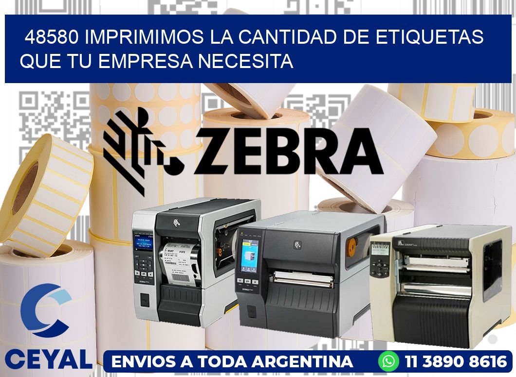 48580 IMPRIMIMOS LA CANTIDAD DE ETIQUETAS QUE TU EMPRESA NECESITA