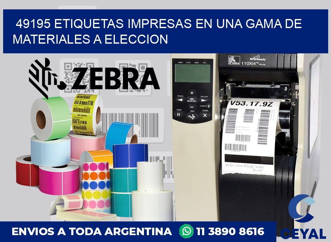 49195 ETIQUETAS IMPRESAS EN UNA GAMA DE MATERIALES A ELECCION