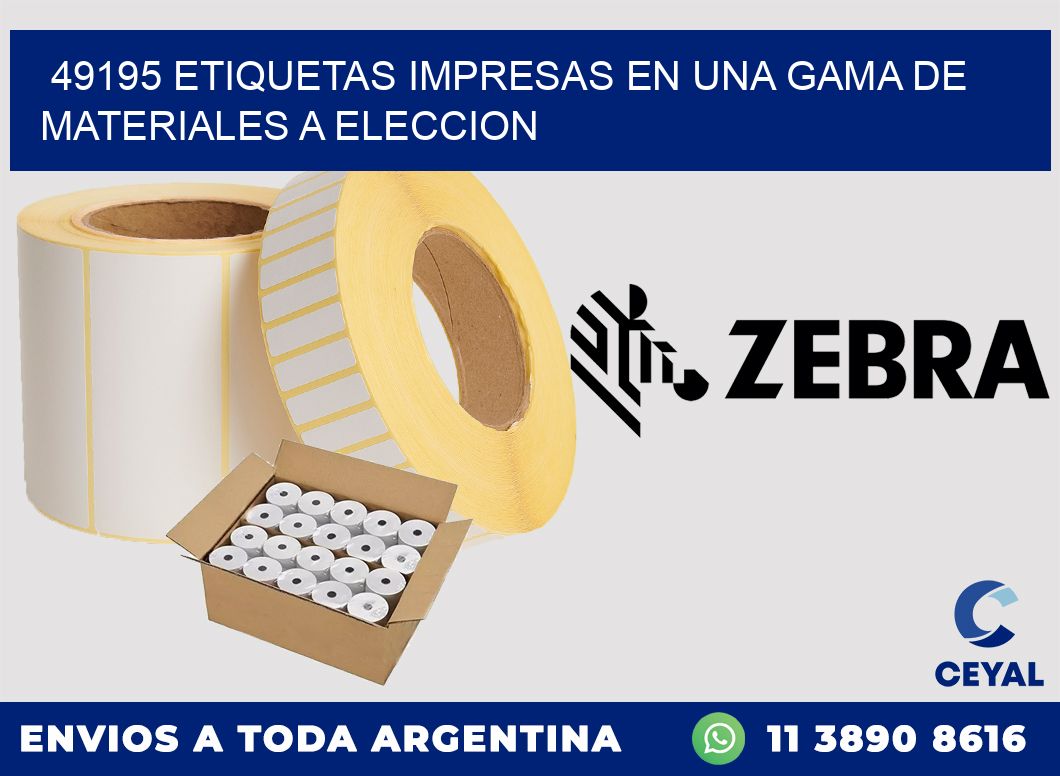 49195 ETIQUETAS IMPRESAS EN UNA GAMA DE MATERIALES A ELECCION