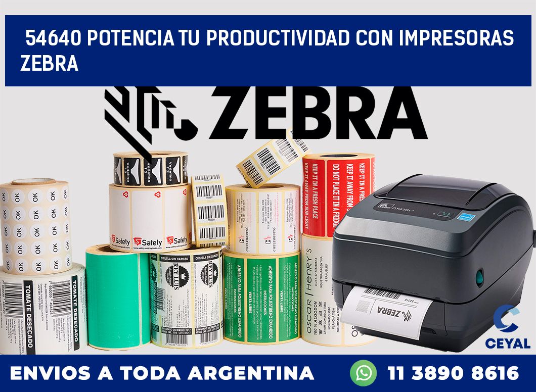 54640 POTENCIA TU PRODUCTIVIDAD CON IMPRESORAS ZEBRA