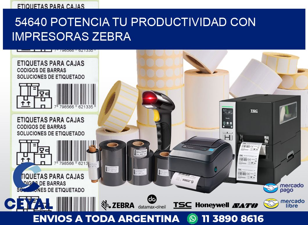 54640 POTENCIA TU PRODUCTIVIDAD CON IMPRESORAS ZEBRA