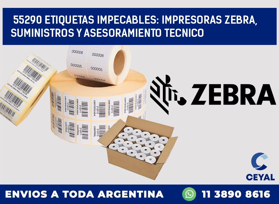 55290 ETIQUETAS IMPECABLES: IMPRESORAS ZEBRA, SUMINISTROS Y ASESORAMIENTO TECNICO