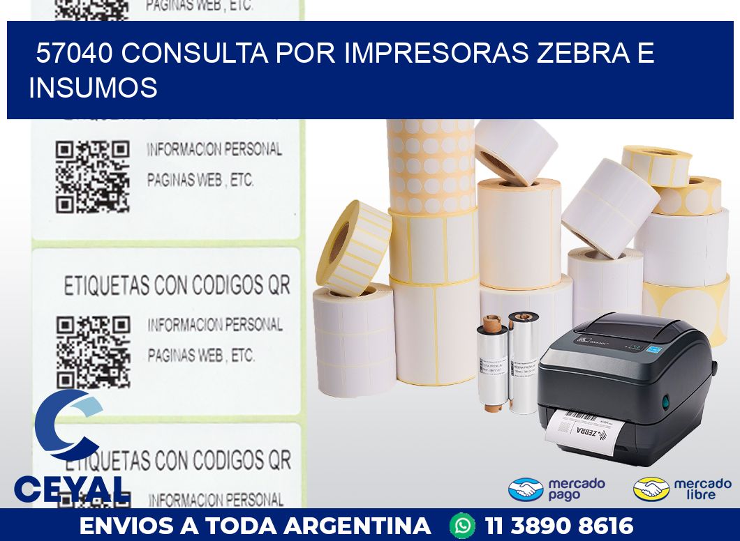 57040 CONSULTA POR IMPRESORAS ZEBRA E INSUMOS