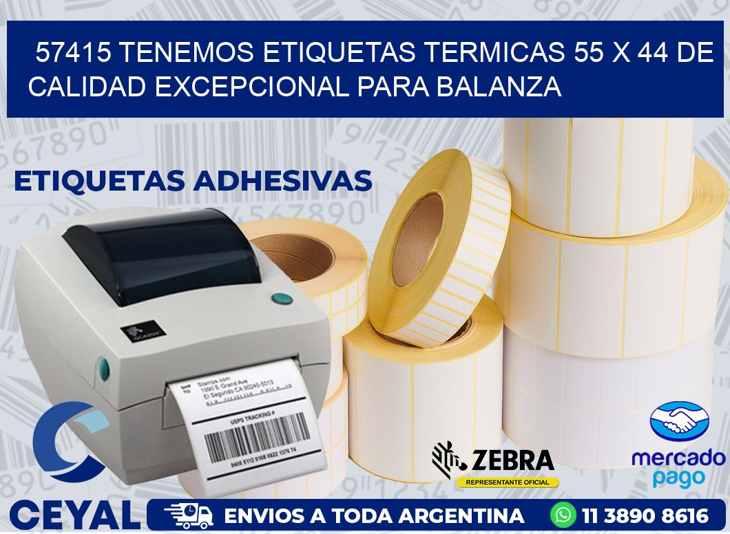 57415 TENEMOS ETIQUETAS TERMICAS 55 X 44 DE CALIDAD EXCEPCIONAL PARA BALANZA