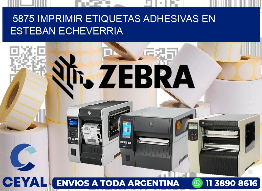 5875 IMPRIMIR ETIQUETAS ADHESIVAS EN ESTEBAN ECHEVERRIA