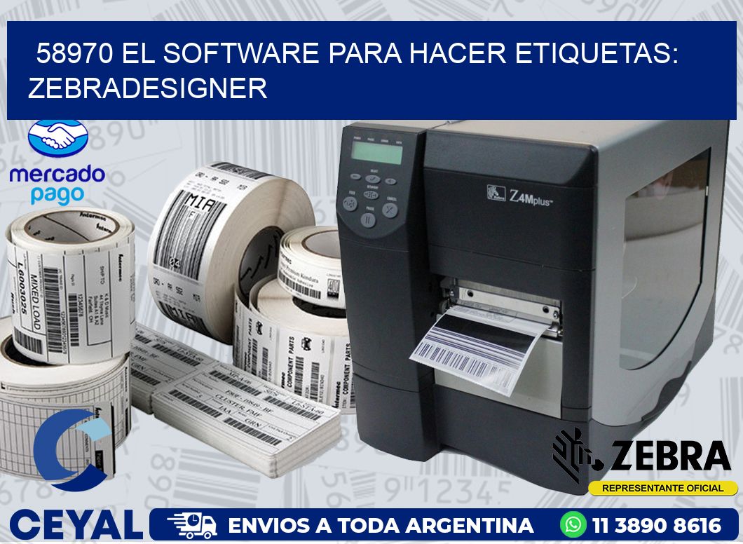 58970 EL SOFTWARE PARA HACER ETIQUETAS: ZEBRADESIGNER