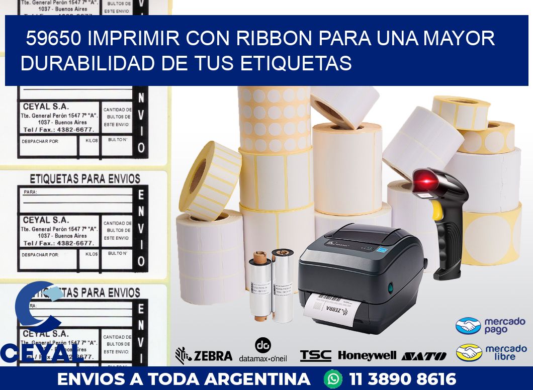59650 IMPRIMIR CON RIBBON PARA UNA MAYOR DURABILIDAD DE TUS ETIQUETAS
