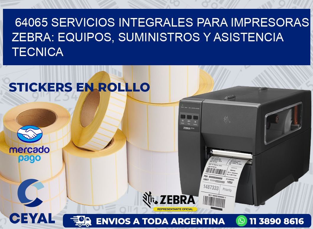 64065 SERVICIOS INTEGRALES PARA IMPRESORAS ZEBRA: EQUIPOS, SUMINISTROS Y ASISTENCIA TECNICA