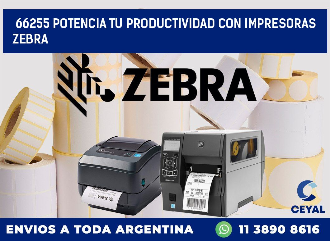 66255 POTENCIA TU PRODUCTIVIDAD CON IMPRESORAS ZEBRA