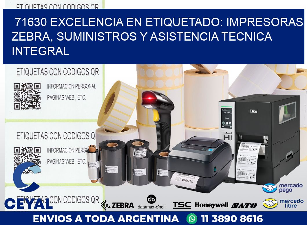 71630 EXCELENCIA EN ETIQUETADO: IMPRESORAS ZEBRA, SUMINISTROS Y ASISTENCIA TECNICA INTEGRAL