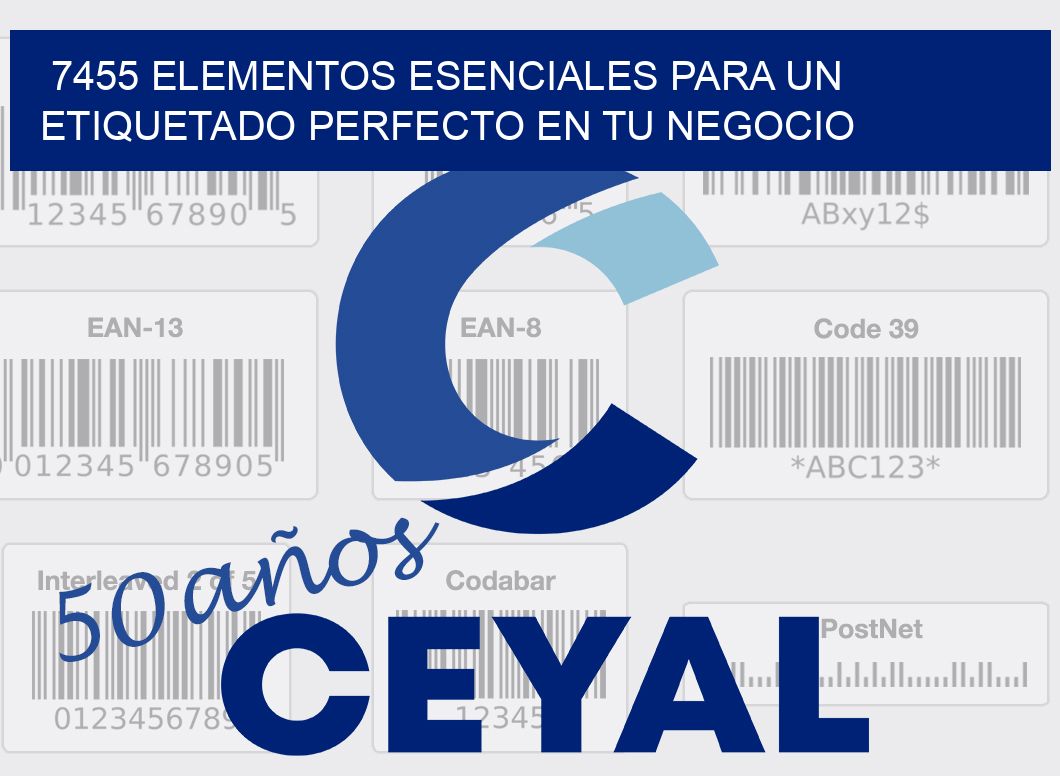7455 ELEMENTOS ESENCIALES PARA UN ETIQUETADO PERFECTO EN TU NEGOCIO
