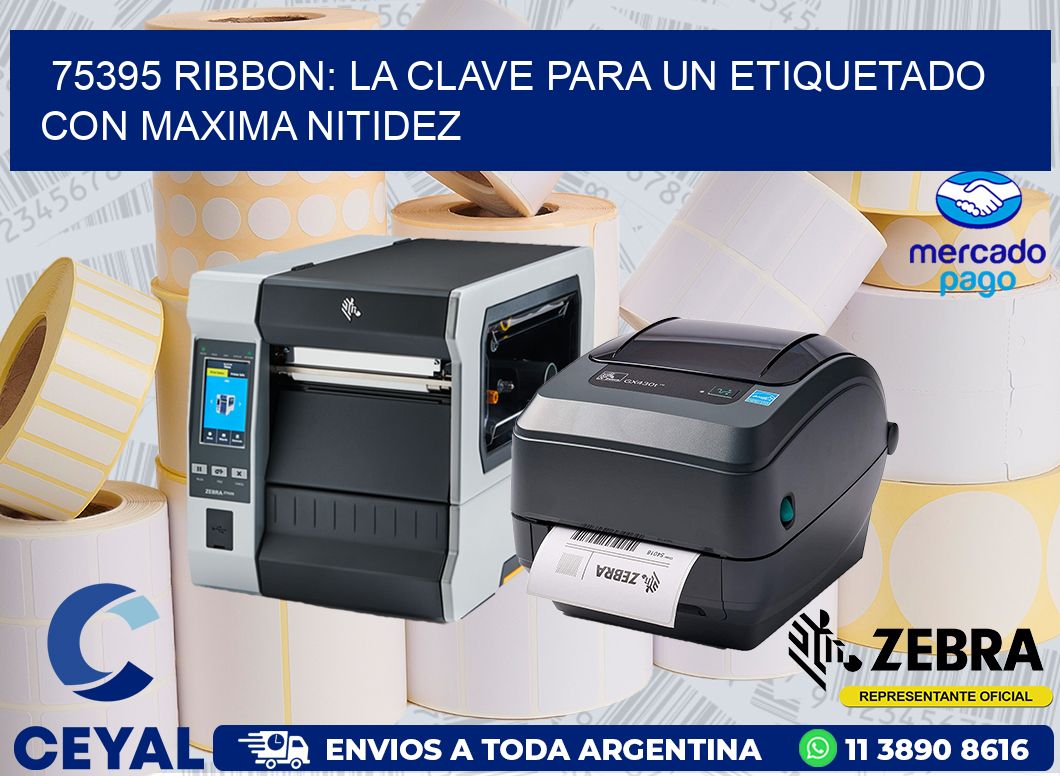 75395 RIBBON: LA CLAVE PARA UN ETIQUETADO CON MAXIMA NITIDEZ