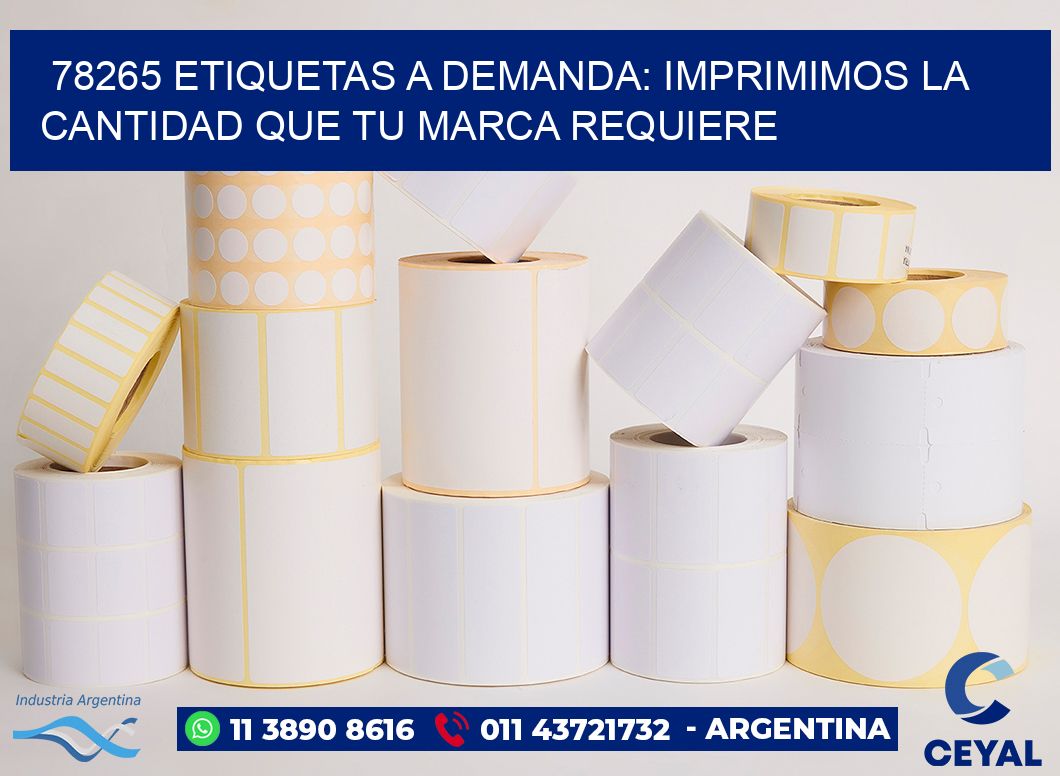 78265 ETIQUETAS A DEMANDA: IMPRIMIMOS LA CANTIDAD QUE TU MARCA REQUIERE