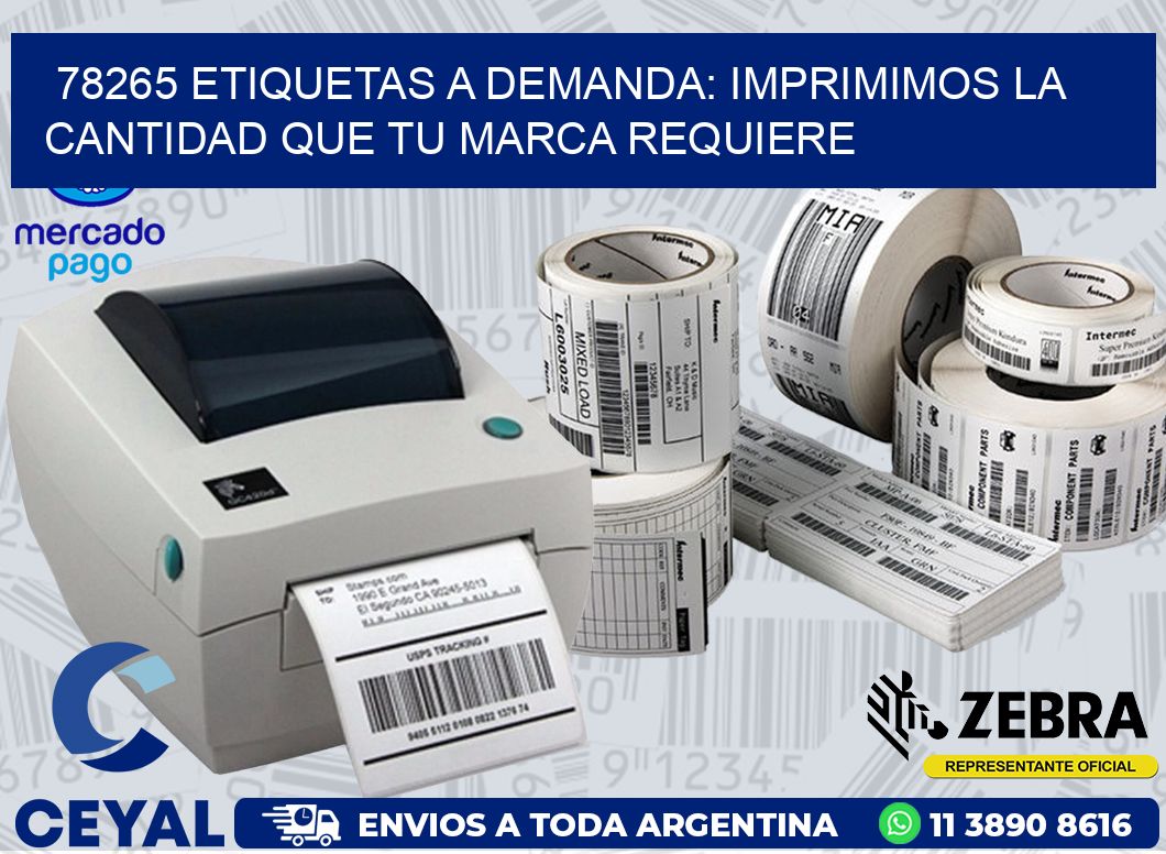 78265 ETIQUETAS A DEMANDA: IMPRIMIMOS LA CANTIDAD QUE TU MARCA REQUIERE