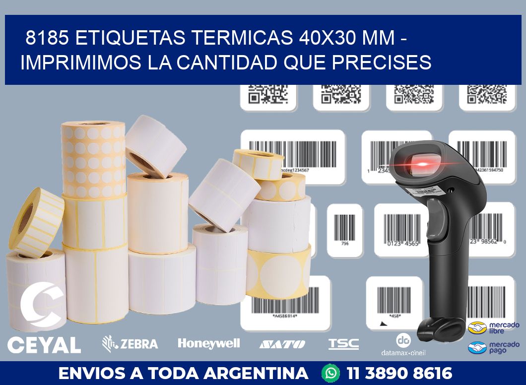 8185 ETIQUETAS TERMICAS 40X30 MM - IMPRIMIMOS LA CANTIDAD QUE PRECISES