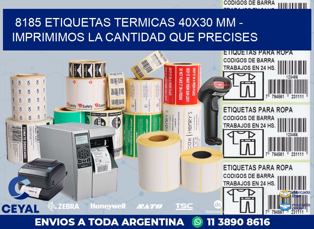 8185 ETIQUETAS TERMICAS 40X30 MM – IMPRIMIMOS LA CANTIDAD QUE PRECISES
