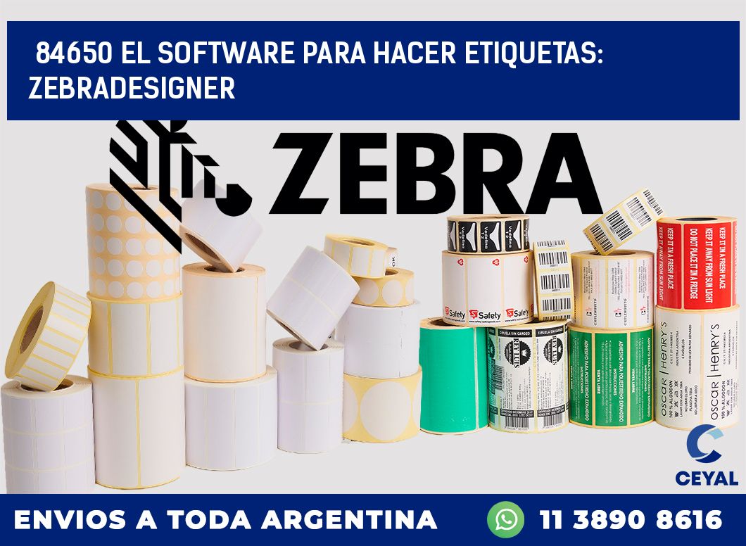 84650 EL SOFTWARE PARA HACER ETIQUETAS: ZEBRADESIGNER