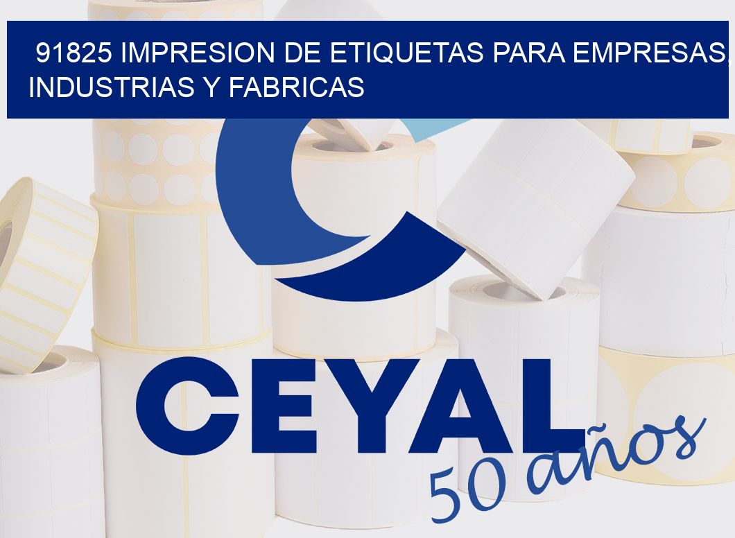 91825 IMPRESION DE ETIQUETAS PARA EMPRESAS, INDUSTRIAS Y FABRICAS