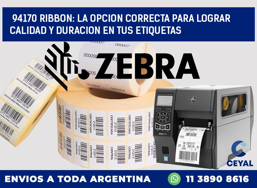 94170 RIBBON: LA OPCION CORRECTA PARA LOGRAR CALIDAD Y DURACION EN TUS ETIQUETAS
