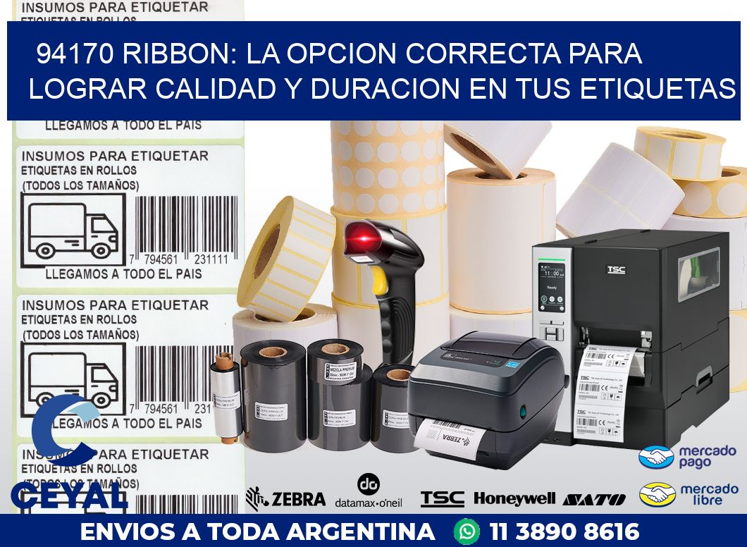 94170 RIBBON: LA OPCION CORRECTA PARA LOGRAR CALIDAD Y DURACION EN TUS ETIQUETAS
