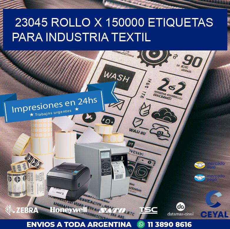 23045 ROLLO X 150000 ETIQUETAS PARA INDUSTRIA TEXTIL