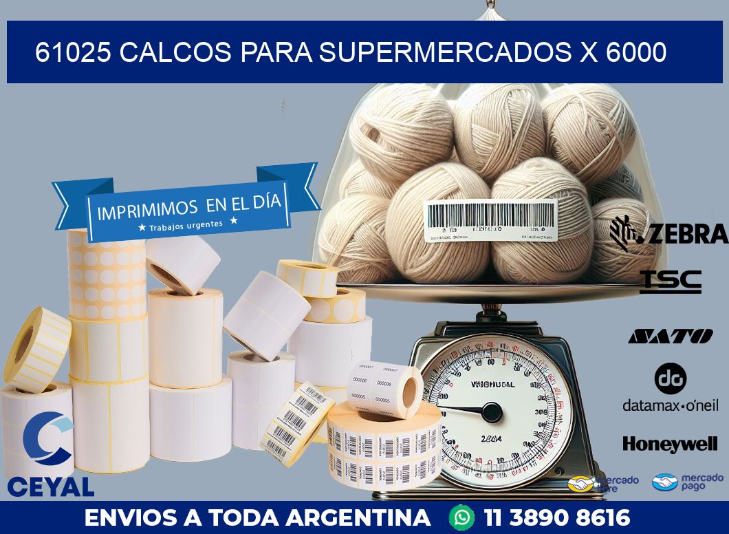 61025 CALCOS PARA SUPERMERCADOS X 6000