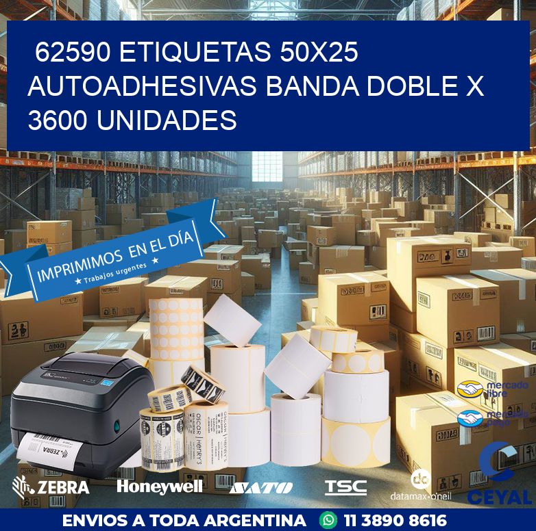 62590 ETIQUETAS 50X25 AUTOADHESIVAS BANDA DOBLE X 3600 UNIDADES