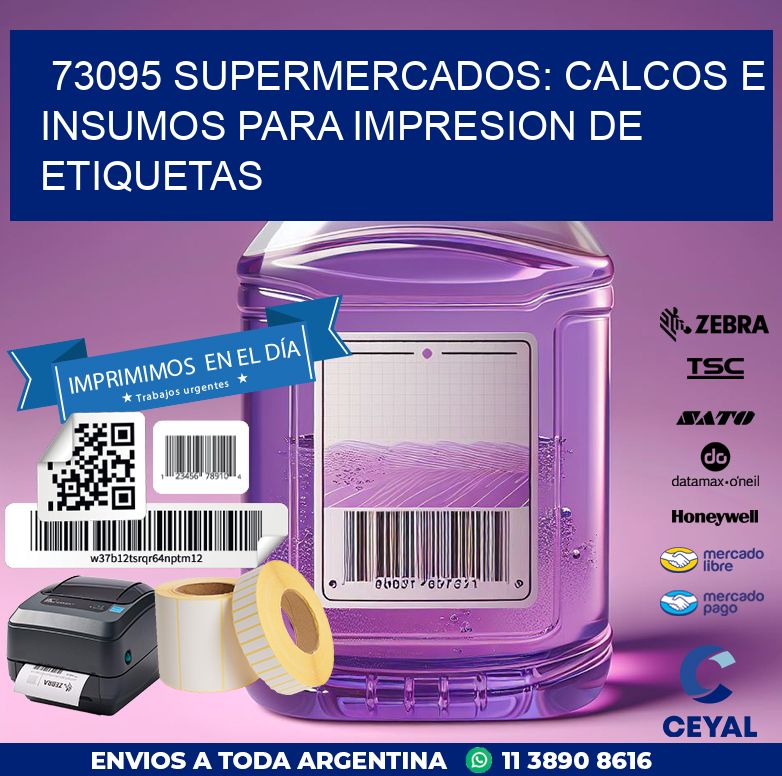 73095 SUPERMERCADOS: CALCOS E INSUMOS PARA IMPRESION DE ETIQUETAS