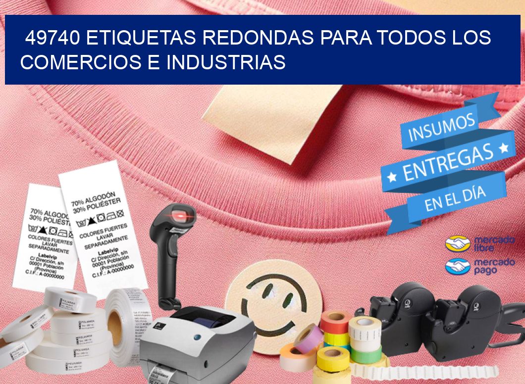 49740 ETIQUETAS REDONDAS PARA TODOS LOS COMERCIOS E INDUSTRIAS
