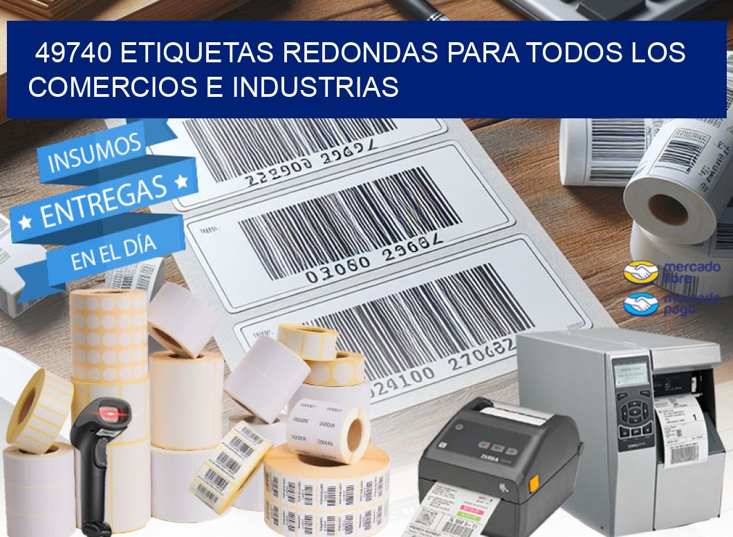 49740 ETIQUETAS REDONDAS PARA TODOS LOS COMERCIOS E INDUSTRIAS
