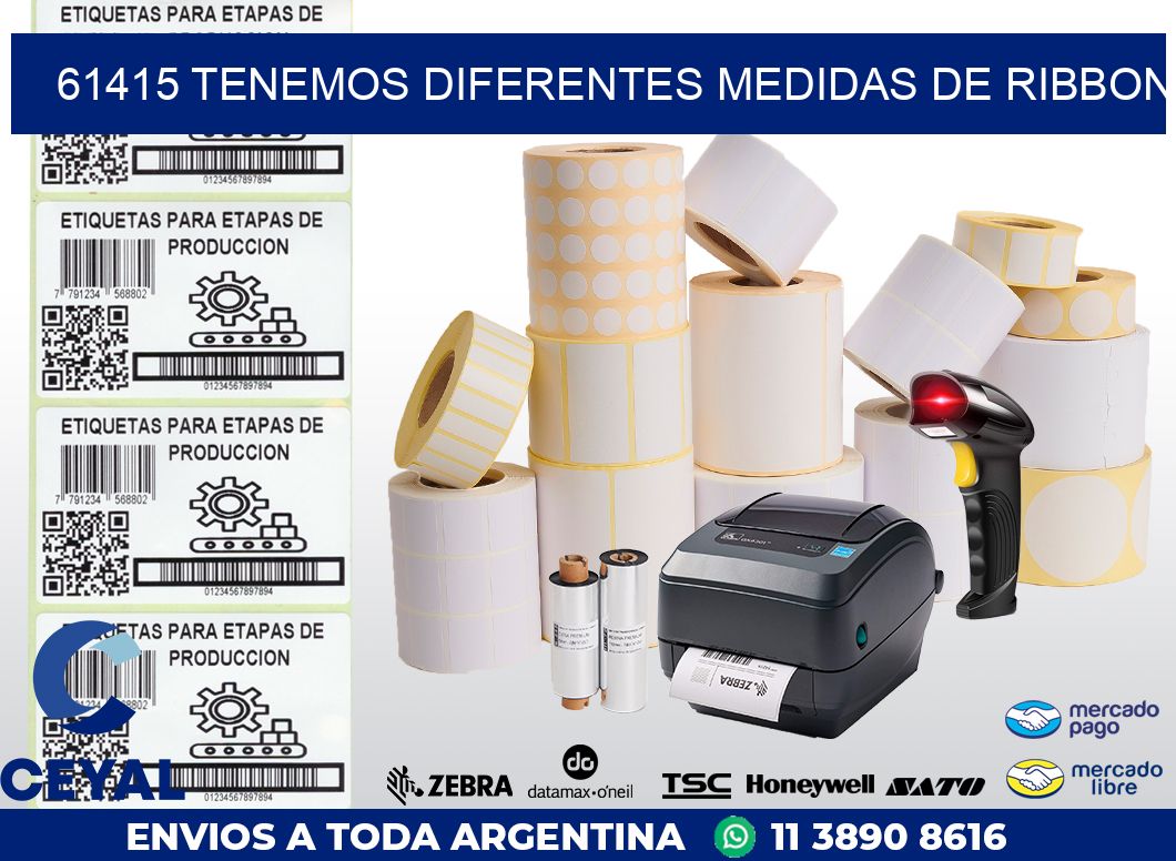 61415 TENEMOS DIFERENTES MEDIDAS DE RIBBON