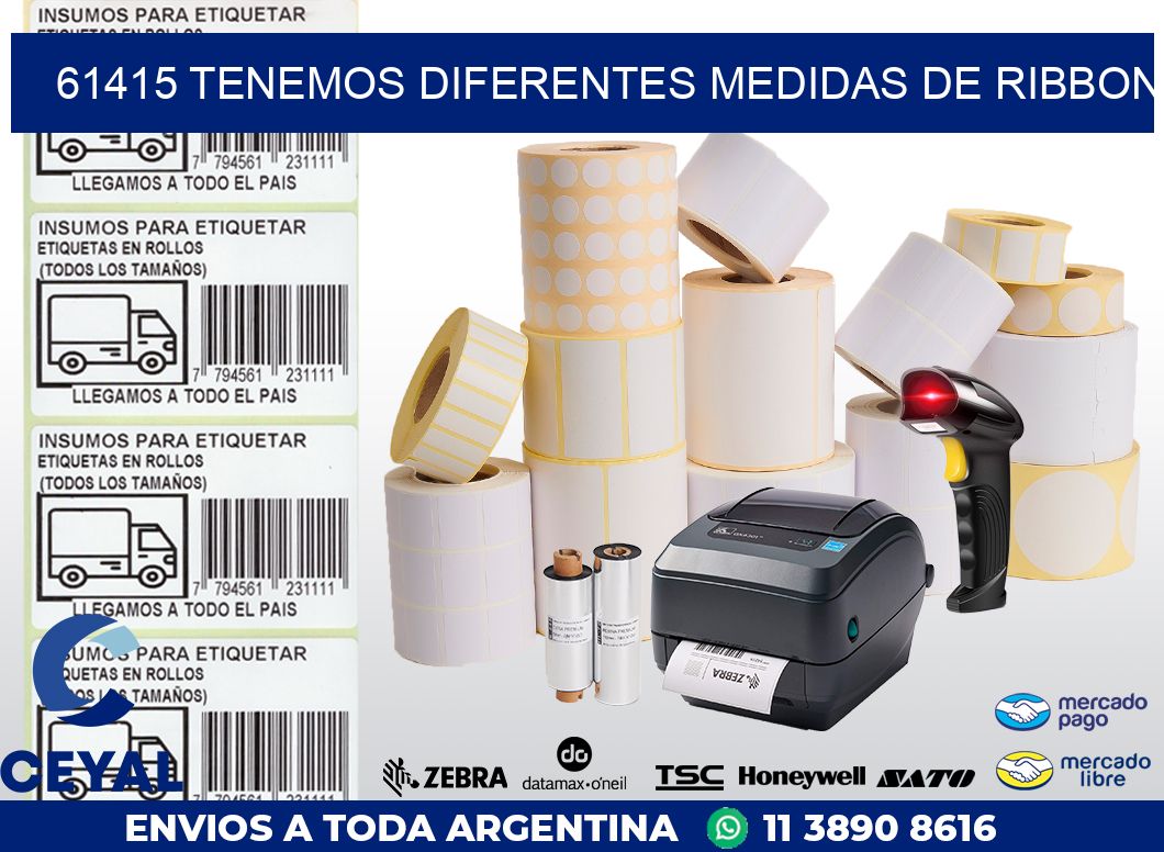 61415 TENEMOS DIFERENTES MEDIDAS DE RIBBON
