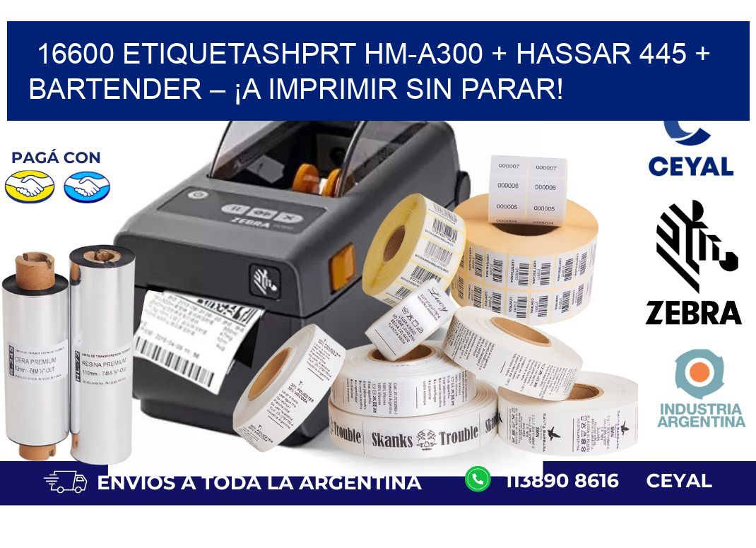 16600 ETIQUETASHPRT HM-A300 + Hassar 445 + BarTender – ¡A imprimir sin parar!