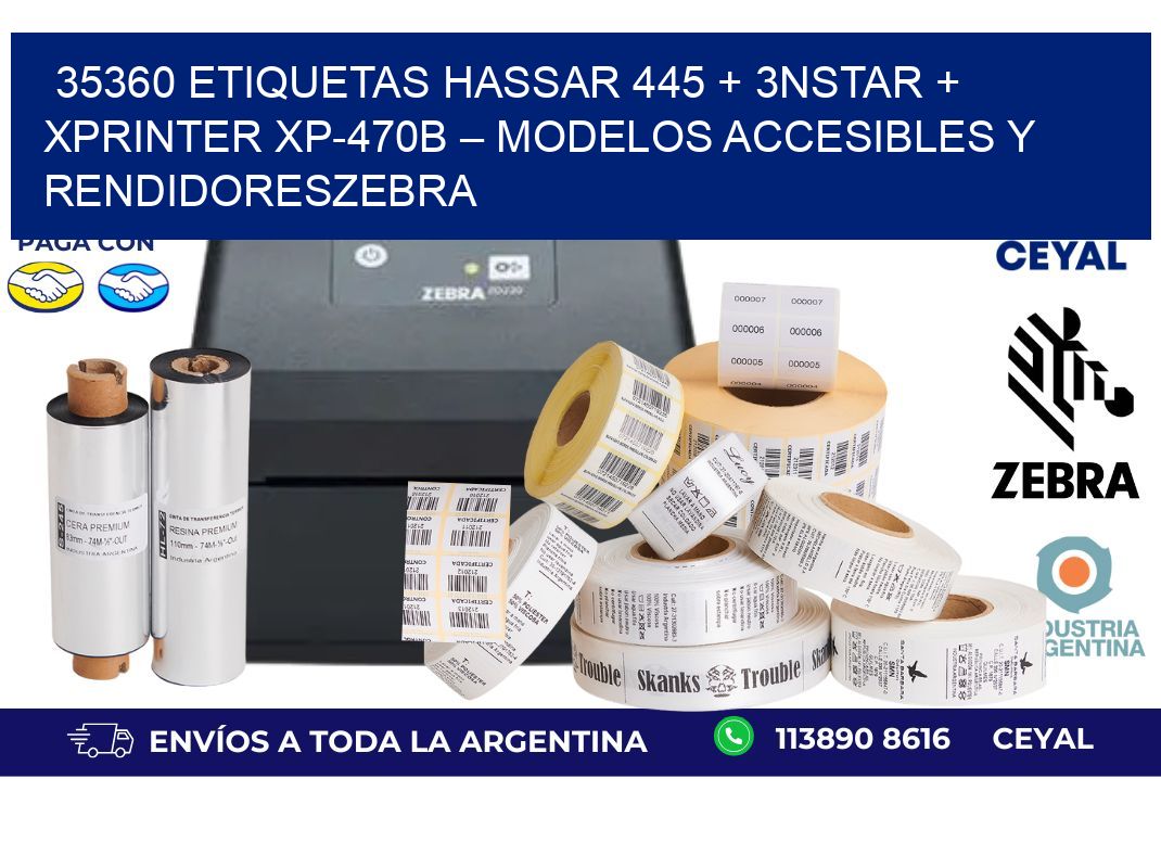 35360 ETIQUETAS Hassar 445 + 3nStar + Xprinter XP-470B – Modelos accesibles y rendidoresZebra